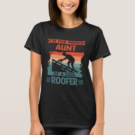 I m The Proud Aunt Of A Cool Roofer Roofing Roofer T-Shirt (Vorderseite)