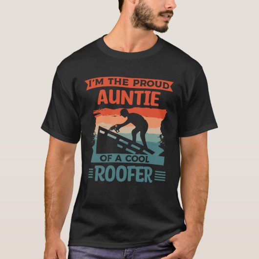 I m The Proud Auntie Of A Cool Roofer Roofing Roof T-Shirt (Vorderseite)
