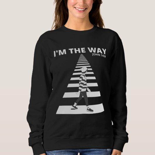 I M THE WAY Bible Verse For Teenagers Trendy Sweatshirt (Vorderseite)