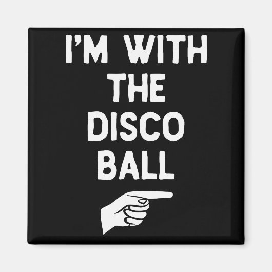 I’m With The Disco Ball Funny Halloween Matching C Magnet (Vorne)