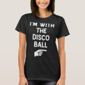 I’m With The Disco Ball Funny Halloween Matching C T-Shirt (Vorderseite)