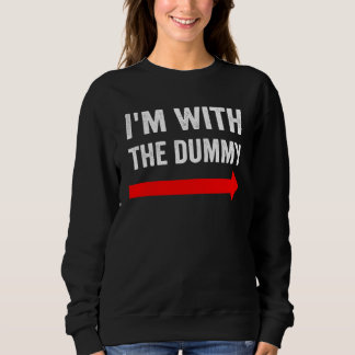 I m With The Dummy Puppetry Sweatshirt