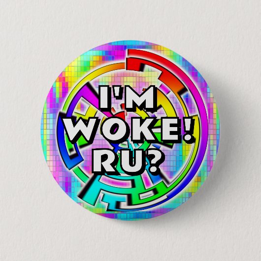 I"M WOKE! RU? (you may change the words) Button (Vorderseite)