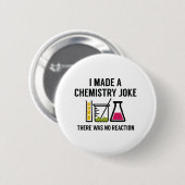 I Made A Chemistry Joke Button (Vorne & Hinten)