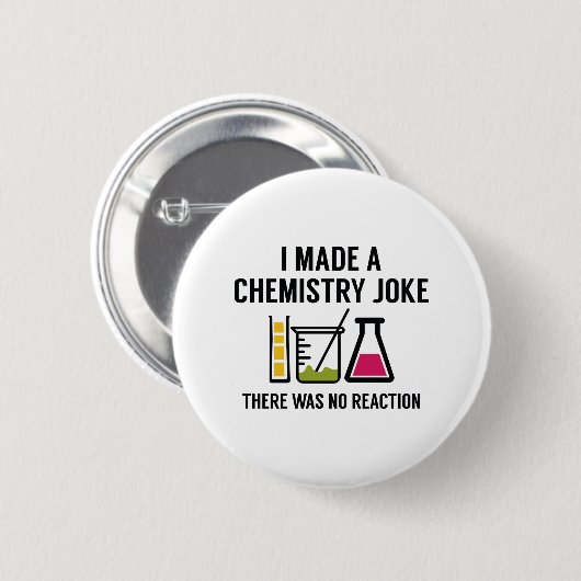 I Made A Chemistry Joke Button (Vorne & Hinten)