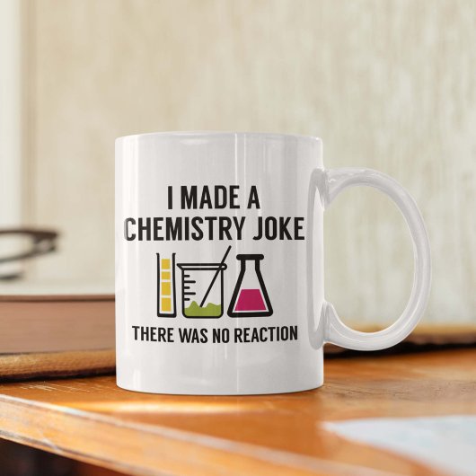 I Made A Chemistry Joke Kaffeetasse
