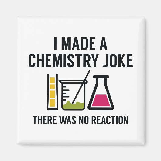 I Made A Chemistry Joke Magnet (Vorne)