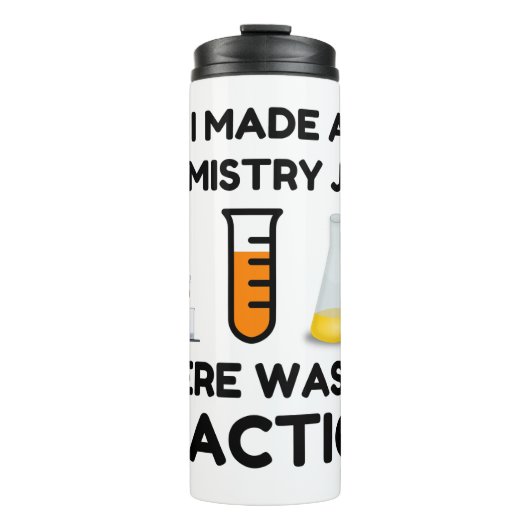 I Made A Chemistry Joke Thermosbecher (Vorderseite)