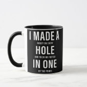 I Made A Hole In One Funny Golf Dad Lover Golfer Tasse (Links)