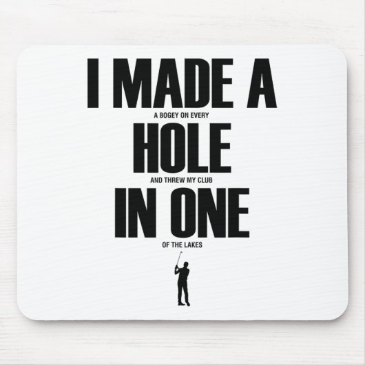 I Made A Hole In One Funny Golf Shirt Golf Gift  Mousepad (Vorne)