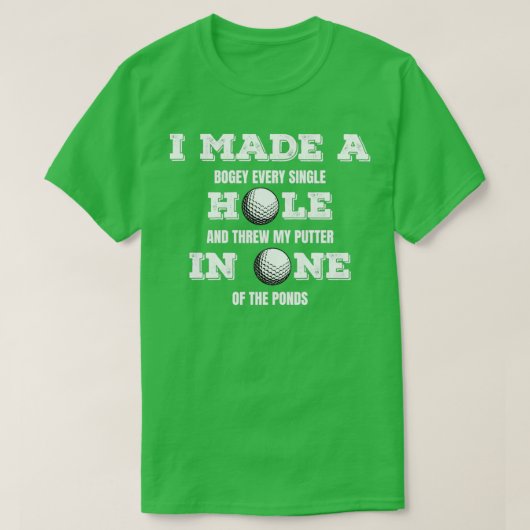 i made a hole in one funny golf T-Shirt (Design vorne)
