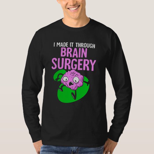 I Made It Through Brain Surgery Aneurysm Patient T T-Shirt (Vorderseite)
