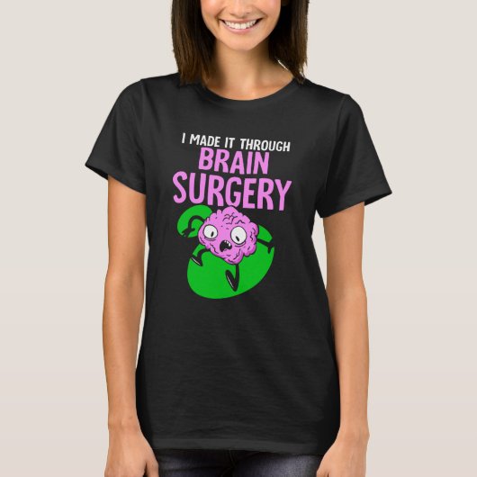 I Made It Through Brain Surgery Aneurysm Patient T T-Shirt (Vorderseite)