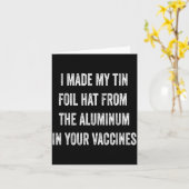 I Made My Tin Foil Hat From Aluminum In Your Vacci Karte (Gelbe Blume)