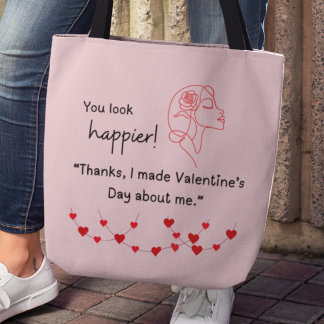 "I made Valentine's about me" Tote Tasche