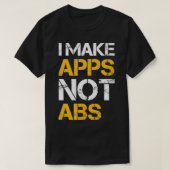 I make apps not abs T-Shirt (Design vorne)