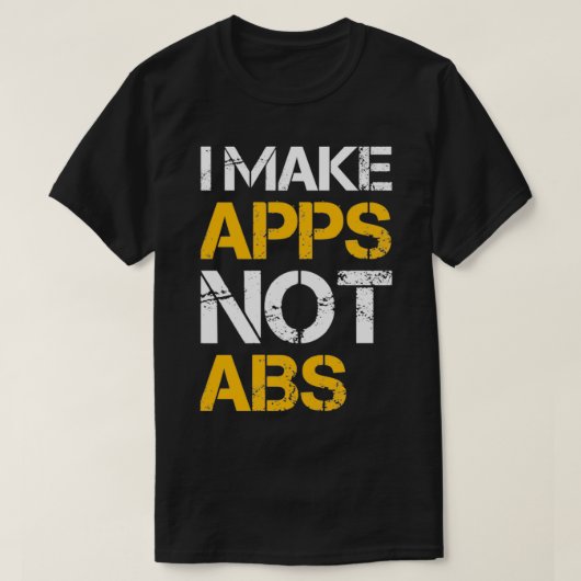 I make apps not abs T-Shirt (Design vorne)
