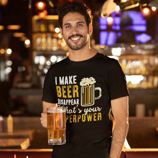 I Make Beer Disappear, Funny Beer Lover T-Shirt