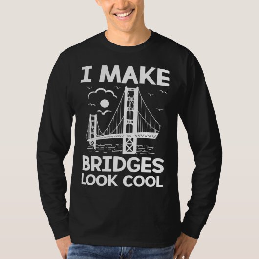 I Make Bridges Look Cool Board Exam Passer Enginee T-Shirt (Vorderseite)