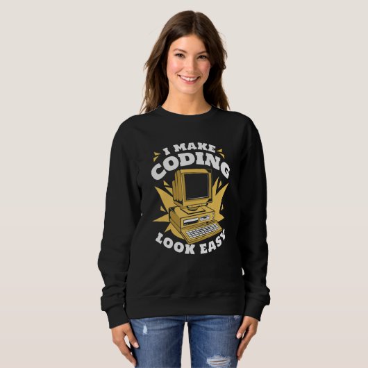 I Make Coding Look Easy Engineer Coder Software De Sweatshirt (Vorne ganz)