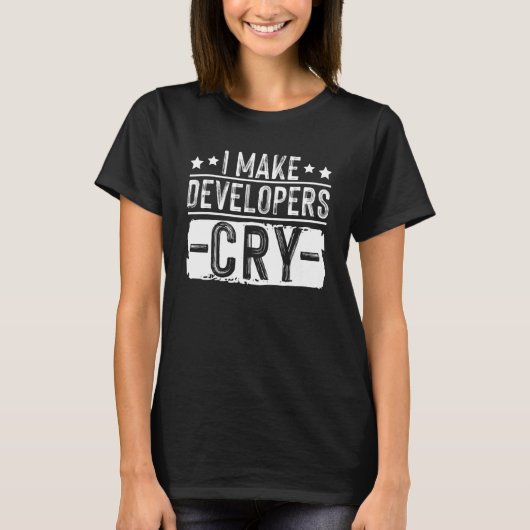 I Make Developers Cry QA Quality Assurance IT Test T-Shirt (Vorderseite)
