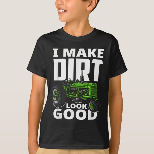 I Make Dirt Look Good - Tractor Driver  T-Shirt (Vorderseite)
