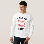 I Make Knotty People Cry 2 Sweatshirt (Vorne ganz)