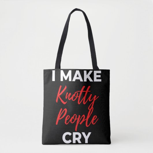 I Make Knotty People Cry Tasche (Vorderseite)