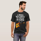 I Make Mistakes To Prove I'M Human Guitar T-Shirt (Vorne ganz)