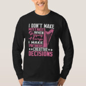 I Make Spontaneous Creative Decisions Harp T-Shirt (Vorderseite)