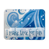 "I make time for fun" Motivation Affirmation Flexi Magnet (Horizontal)