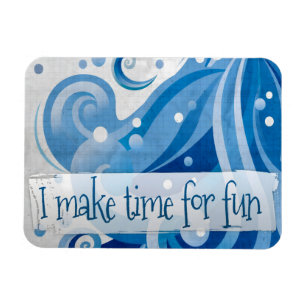"I make time for fun" Motivation Affirmation Flexi Magnet