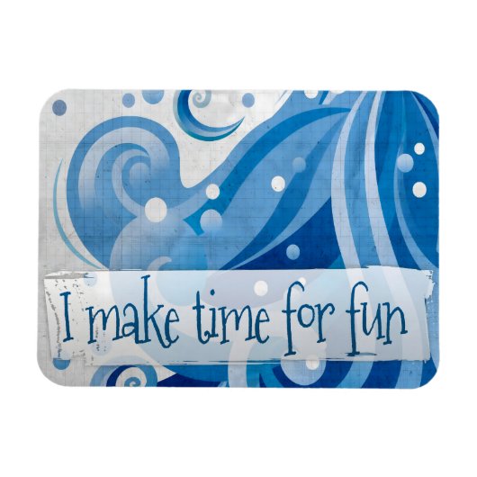 "I make time for fun" Motivation Affirmation Flexi Magnet (Horizontal)