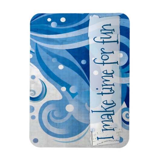 "I make time for fun" Motivation Affirmation Flexi Magnet (Vertikal)