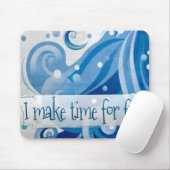 "I make time for fun" Motivation Affirmation Mousepad (Mit Mouse)