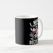 I Make Ur Decisions Shirt Funny Men Women Drinking Kaffeetasse (VorderseiteRechts)