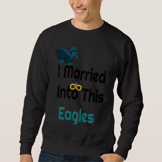 I Married Into This Eagles Reto Eagles Sweatshirt (Vorderseite)