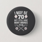 I May Be 70 Baseball Player 70th Birthday Party  Button (Vorderseite)