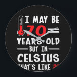 I May Be 70 Years Old But In Celsius 21 Große Wanduhr<br><div class="desc">"I May Be 70 Years Old But In Celsius 21. 
Funny gift '70 Years Old' shirt for your lover,  husband,  wife or friends. Buy custom T shirt,  hoodie,  sweater,  mug with no minimum  order required.
"</div>