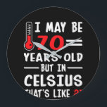 I May Be 70 Years Old But In Celsius 21 Große Wanduhr<br><div class="desc">"I May Be 70 Years Old But In Celsius 21. 
Funny gift '70 Years Old' shirt for your lover,  husband,  wife or friends. Buy custom T shirt,  hoodie,  sweater,  mug with no minimum  order required.
"</div>