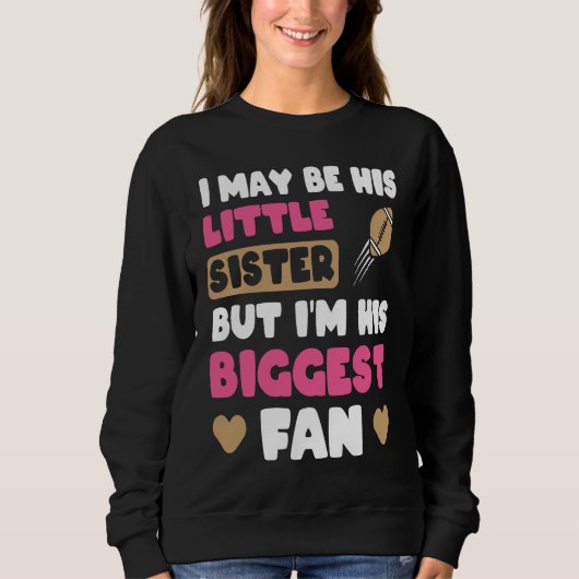 I May Be His Little Sister But I'm His Biggest Fan Sweatshirt (Vorderseite)