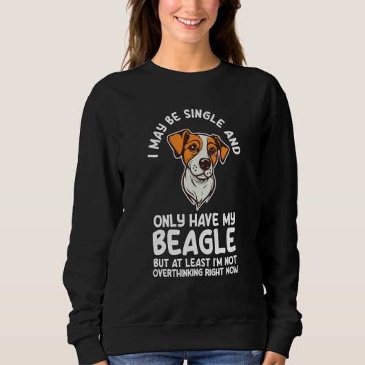 I may be single and only have my beagle beagles sweatshirt (Vorderseite)