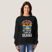 I may be single but atleast I have my beagle beagl Sweatshirt (Vorne ganz)
