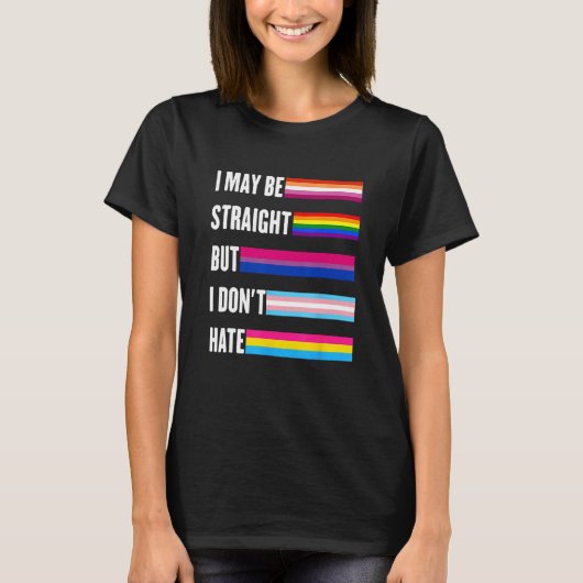 I May Be Straight But I Don t Hate Lgbtq+ ally sup T-Shirt (Vorderseite)