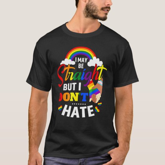 I May Be Straight But I Don t Hate Pride Month LGB T-Shirt (Vorderseite)
