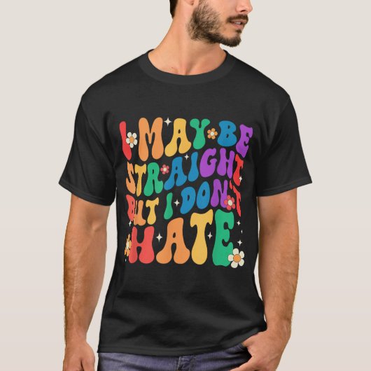 I May Be Straight But I Don'T Lgbt Gay Pride T-Shirt (Vorderseite)
