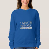 i may be wrong but it s highly unlikely sweatshirt (Vorderseite)