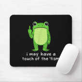 I May Have A Touch Of The tism Mousepad (Mit Mouse)