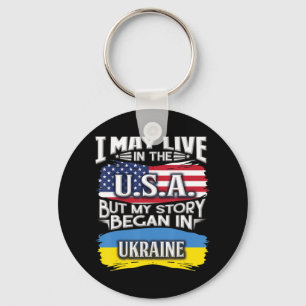 I May Live in the USA But My Story Began in Ukrain Schlüsselanhänger