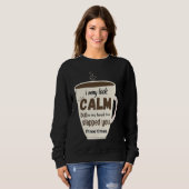 I May Look Calm But In My Head I've Slapped You Th Sweatshirt (Vorne ganz)